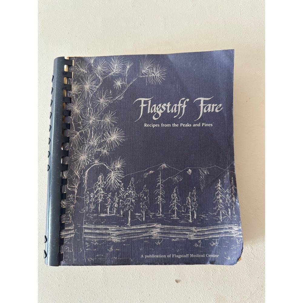 Flagstaff Fare Recipes from the Peaks and Pines Cookbook 1992 First Printing AZ